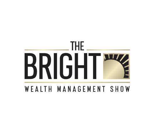 The Bright Wealth Management Show